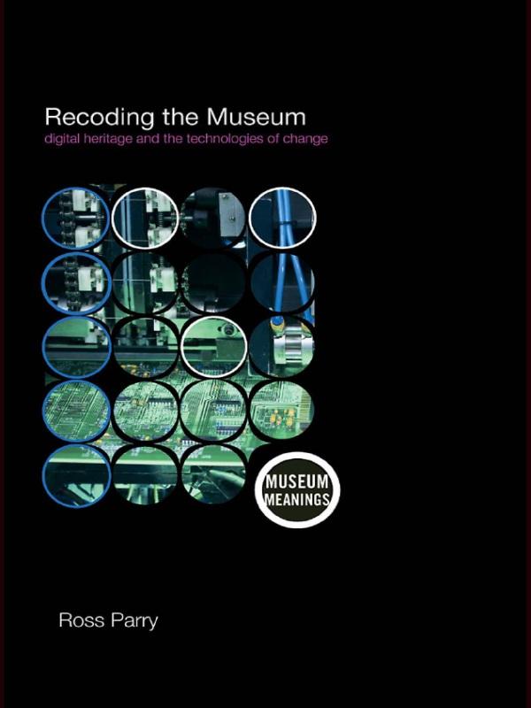 Recoding the Museum by Ross Parry