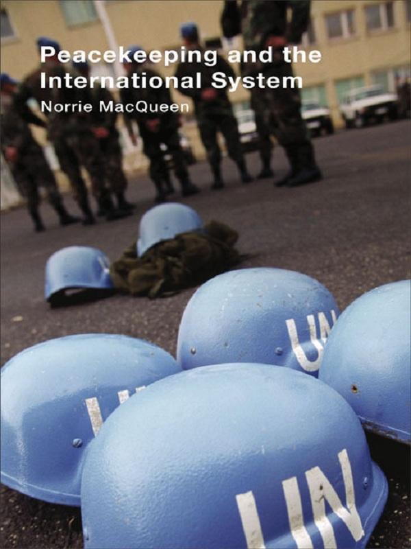 Peacekeeping and the International System by Norrie MacQueen