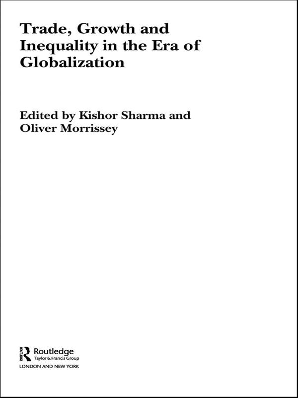 Trade, Growth and Inequality in the Era of Globalization by Kishor Sharma, Oliver Morrissey