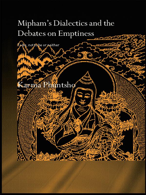 Mipham's Dialectics and the Debates on Emptiness by Karma Phuntsho