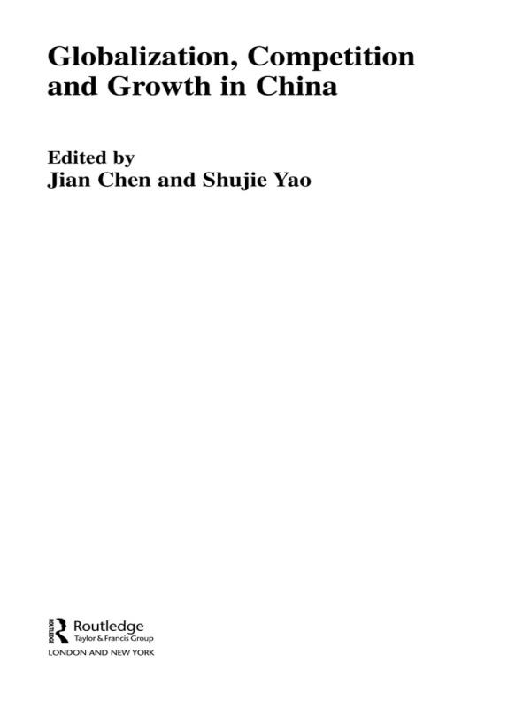 Globalization, Competition and Growth in China by Jian Chen, Shujie Yao