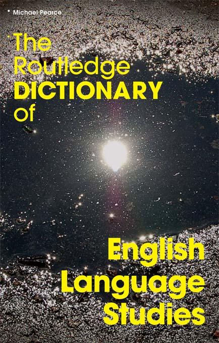 The Routledge Dictionary of English Language Studies by Michael Pearce