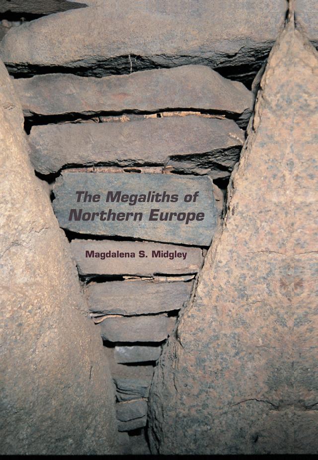 The Megaliths of Northern Europe by Magdalena Midgley