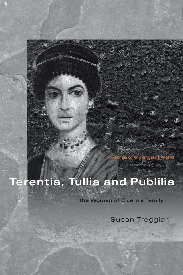 Terentia, Tullia and Publilia by Susan Treggiari
