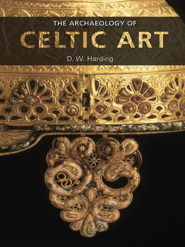 The Archaeology of Celtic Art by D.W. Harding