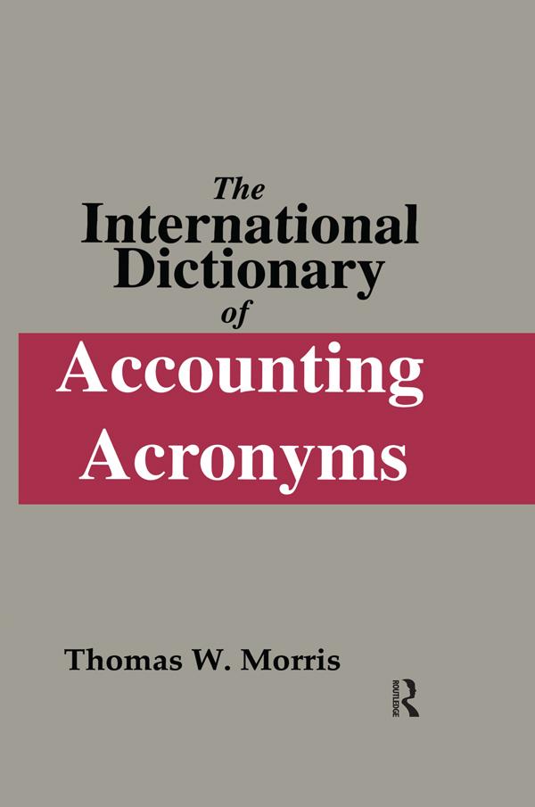 The International Dictionary of Accounting Acronyms by Thomas W. Morris