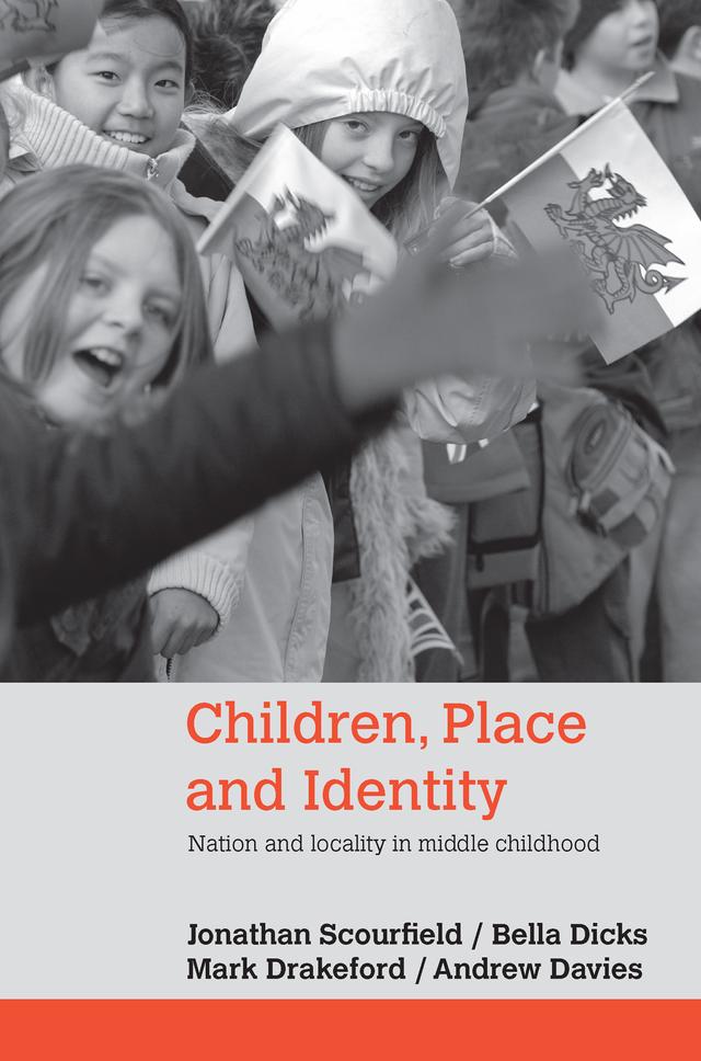 Children, Place and Identity by Andrew Davies, Bella Dicks, Jonathan Scourfield, Mark Drakeford