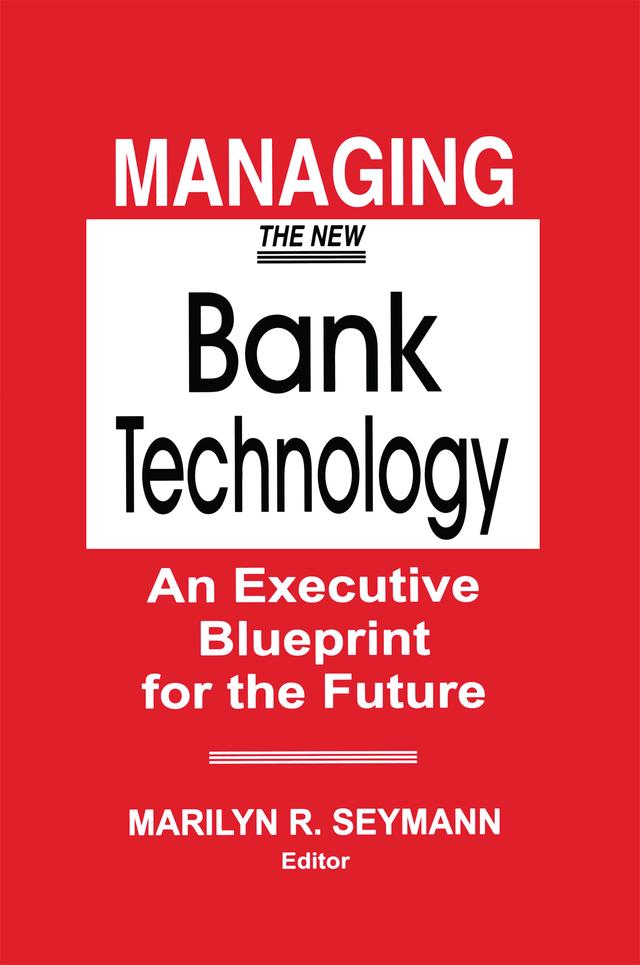 Managing the New Bank Technology by Marilyn R. Seymann