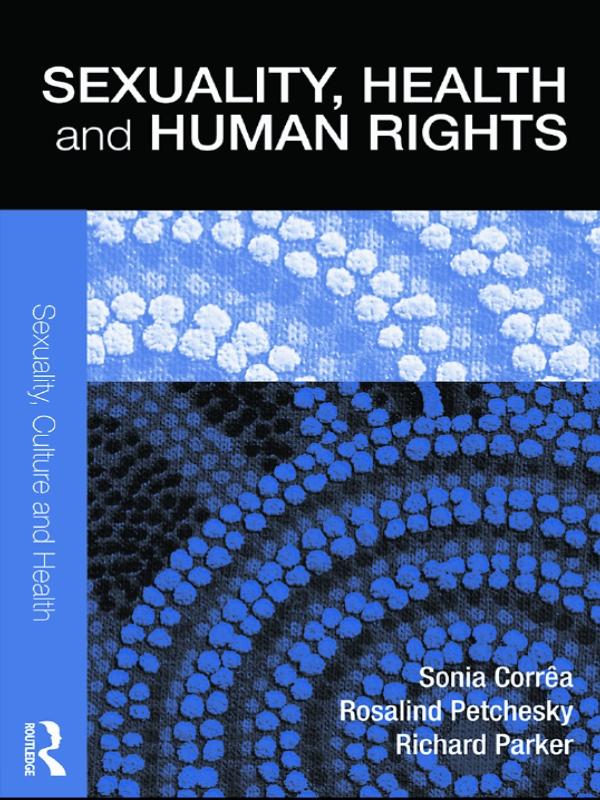 Sexuality, Health and Human Rights by Richard Parker, Rosalind Petchesky, Sonia Corrêa