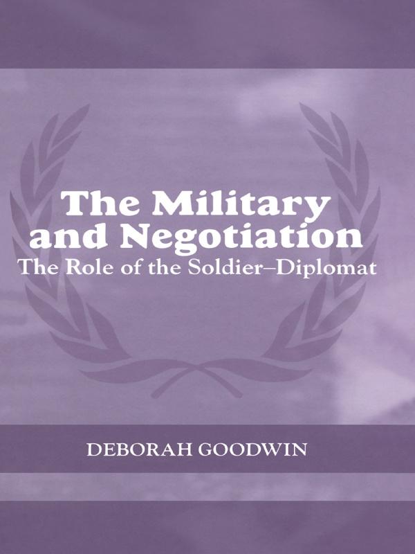 The Military and Negotiation by Deborah Goodwin