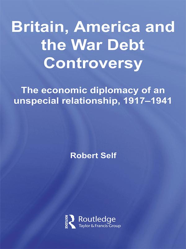 Britain, America and the War Debt Controversy by Robert Self