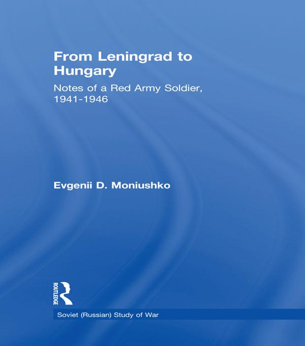 From Leningrad to Hungary by David M. Glantz, Evgenii D. Moniushko