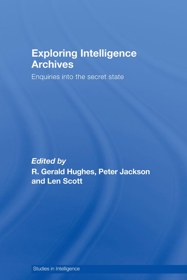 Exploring Intelligence Archives by Len Scott, Peter Jackson, R. Gerald Hughes