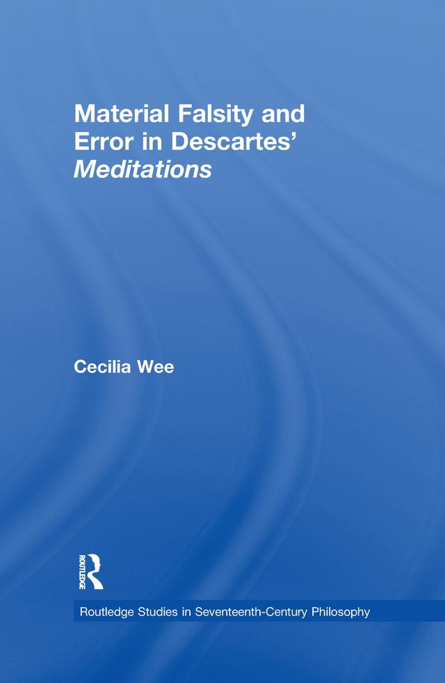 Material Falsity and Error in Descartes' Meditations by Cecilia Wee