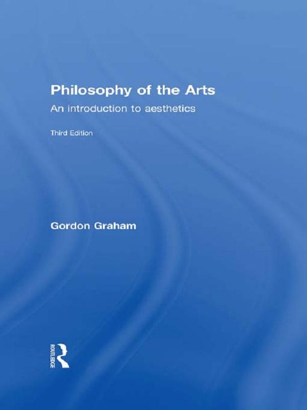 Philosophy of the Arts by Gordon Graham