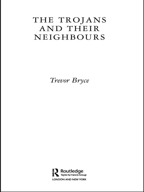 The Trojans & Their Neighbours by Trevor Bryce