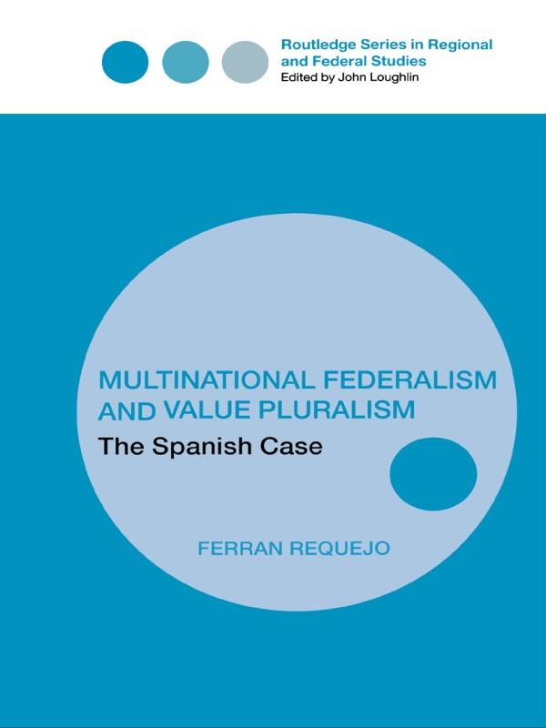 Multinational Federalism and Value Pluralism by Ferran Requejo