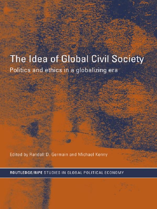 The Idea of Global Civil Society by Michael Kenny, Randall Germain