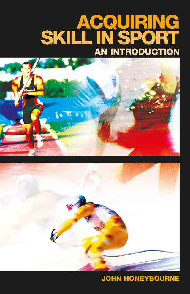 Acquiring Skill in Sport: An Introduction by John Honeybourne