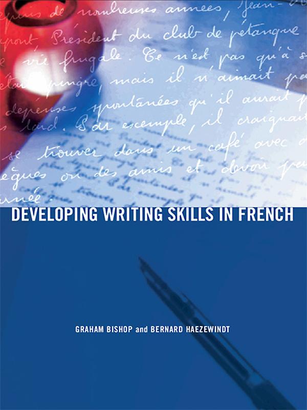 Developing Writing Skills in French by Bernard Haezewindt, Graham Bishop