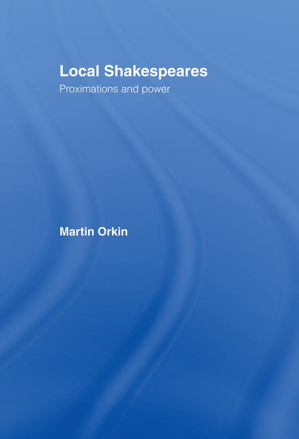 Local Shakespeares by Martin Orkin