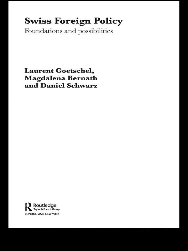 Swiss Foreign Policy by Daniel Schwarz, Laurent Goetschel, Magdalena Bernath