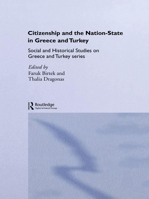 Citizenship and the Nation-State in Greece and Turkey by Faruk Birtek, Thalia Dragonas
