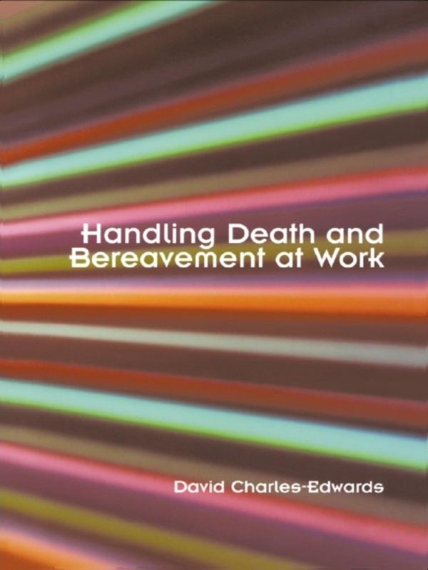 Handling Death and Bereavement at Work by David Charles-Edwards
