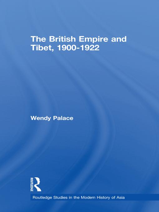 The British Empire and Tibet 1900-1922 by Wendy Palace