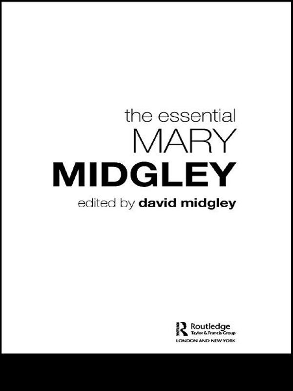 The Essential Mary Midgley by David Midgley