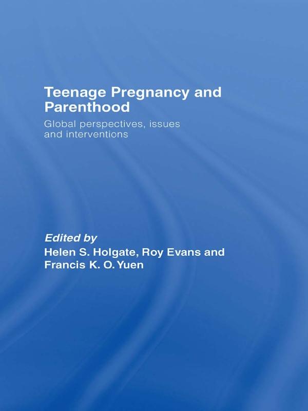 Teenage Pregnancy and Parenthood by Francis K.O. Yuen, Helen Holgate, Roy Evans