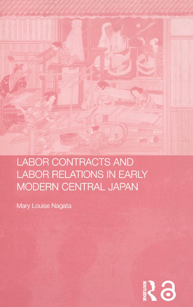 Labour Contracts and Labour Relations in Early Modern Central Japan by Mary Louise Nagata