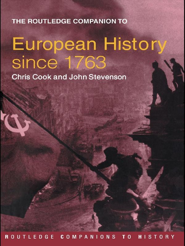 The Routledge Companion to Modern European History since 1763 by Chris Cook, John Stevenson