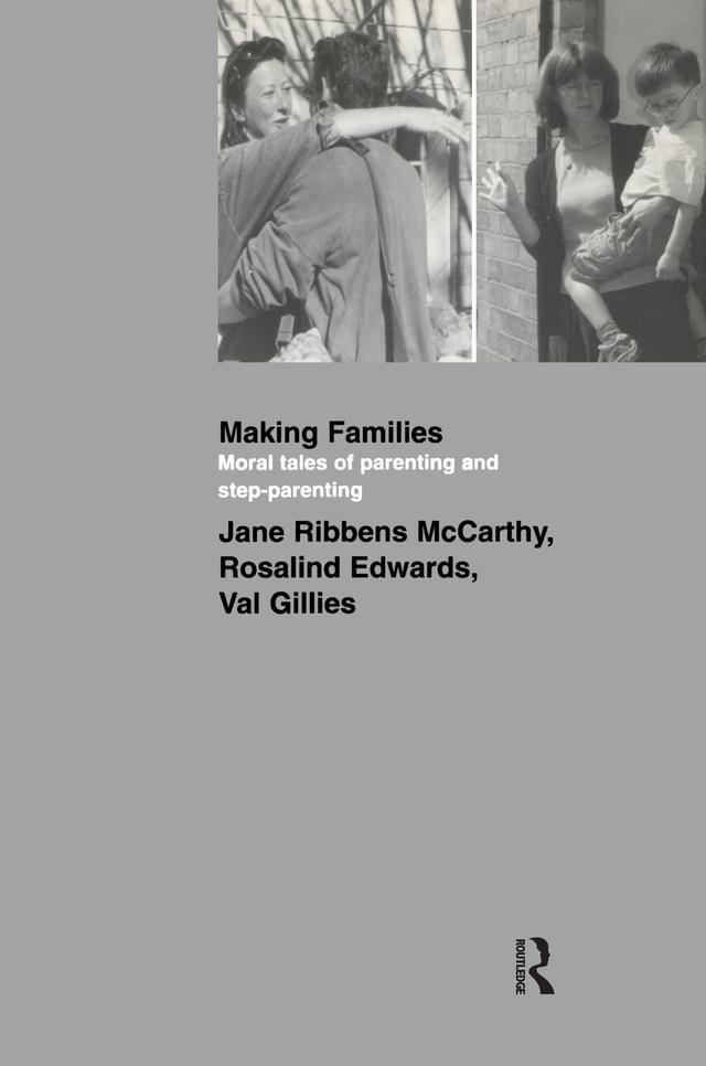 Making Families by Jane Ribbens McCarthy, Rosalind Edwards, Val Gillies