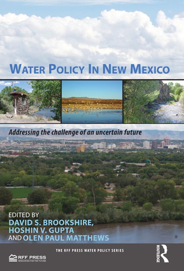 Water Policy in New Mexico by David Brookshire, Hoshin Gupta, Olen Paul Matthews
