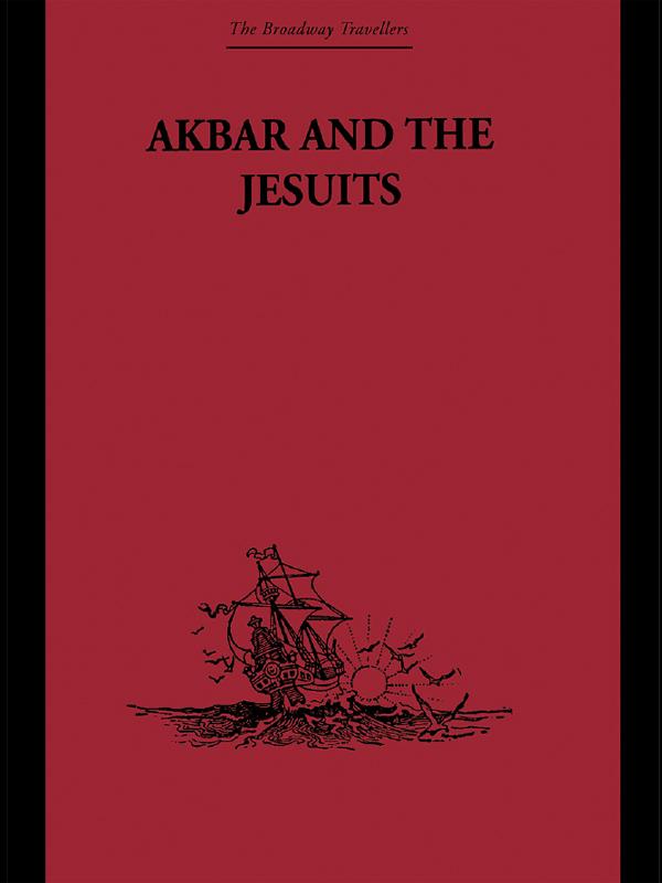 Akbar and the Jesuits by Father Pierre du Jarric Jarric