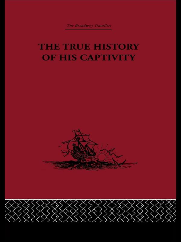 The True History of his Captivity 1557 by Malcolm Letts