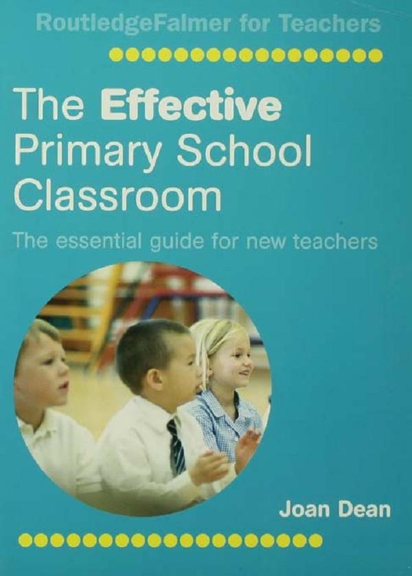 The Effective Primary School Classroom by Joan Dean