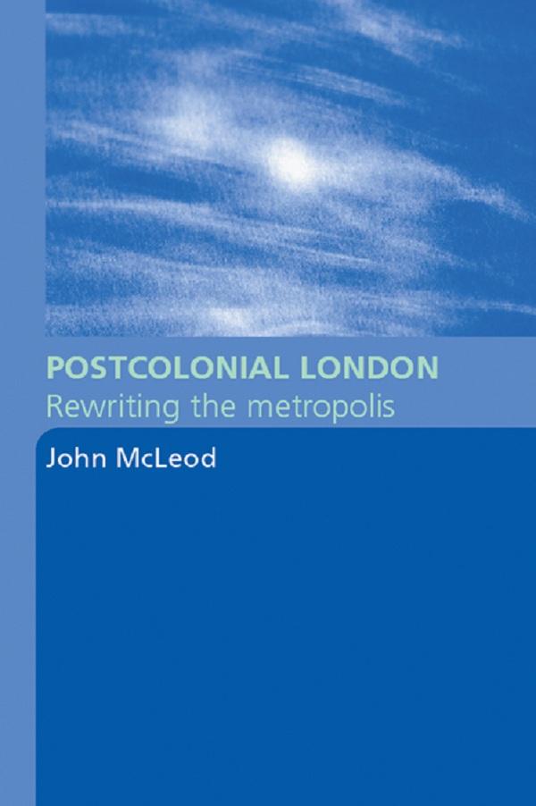 Postcolonial London by John McLeod