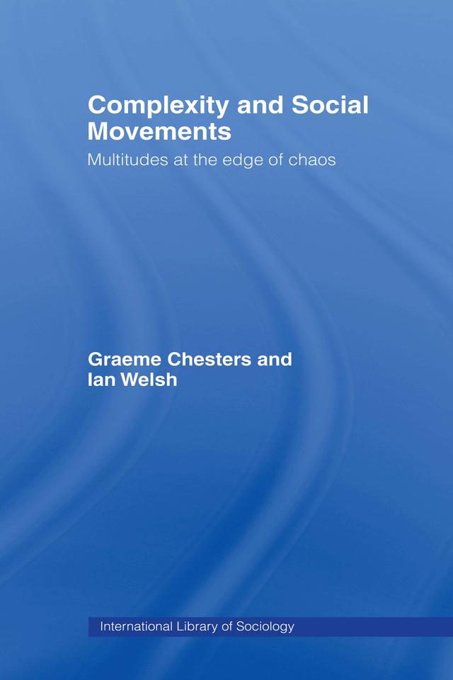 Complexity and Social Movements by Graeme Chesters, Ian Welsh