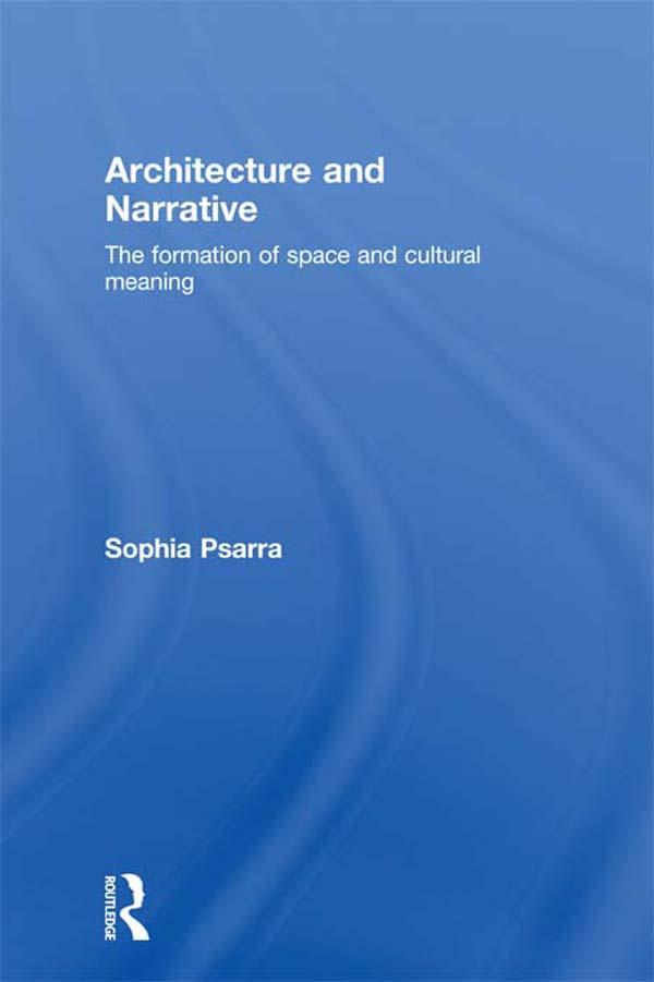 Architecture and Narrative by Sophia Psarra