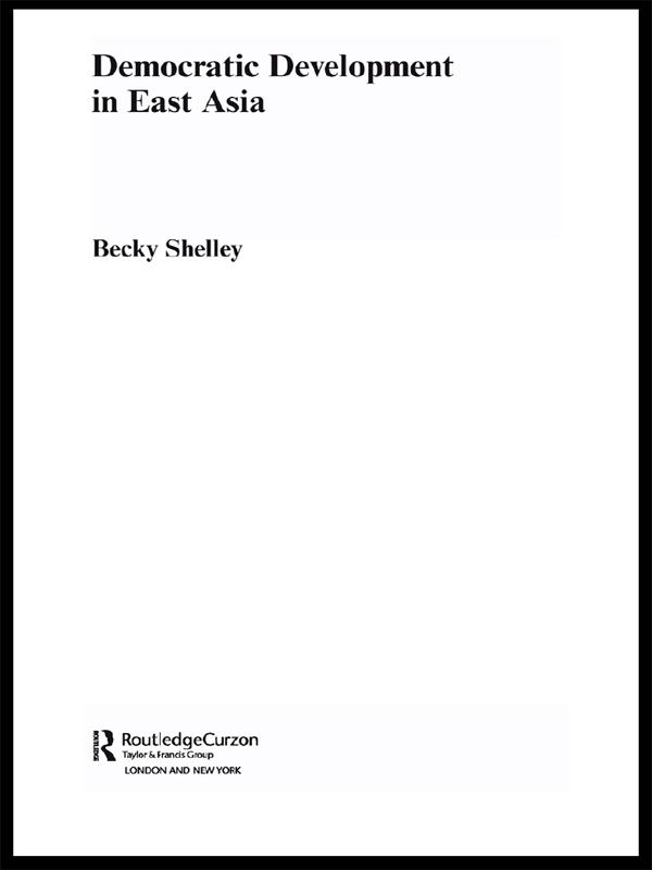Democratic Development in East Asia by Becky Shelley