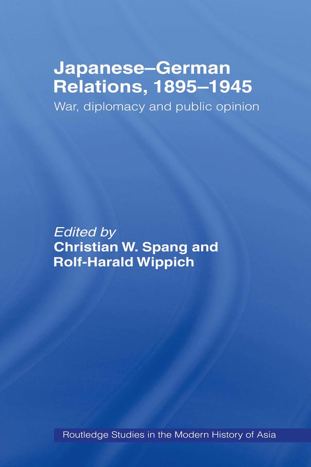 Japanese-German Relations, 1895-1945 by Christian W Spang, Rolf-Harald Wippich