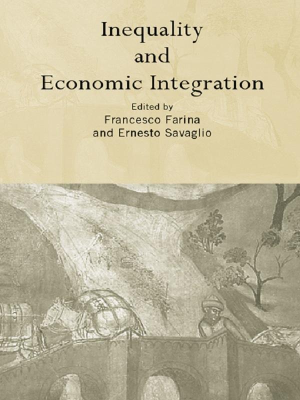 Inequality and Economic Integration by Ernesto Savaglio, Francesco Farina