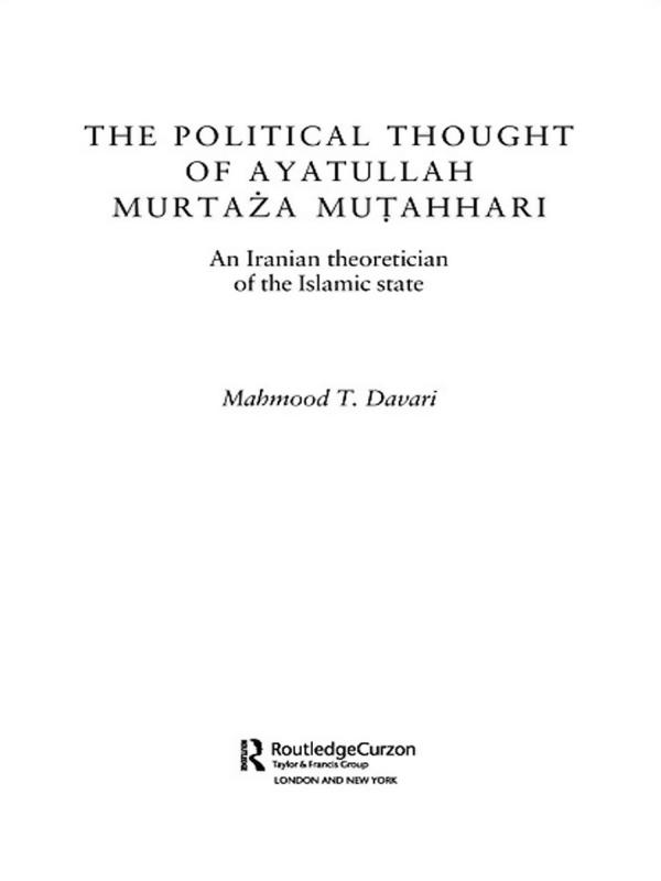 The Political Thought of Ayatollah Murtaza Mutahhari by Mahmood T. Davari