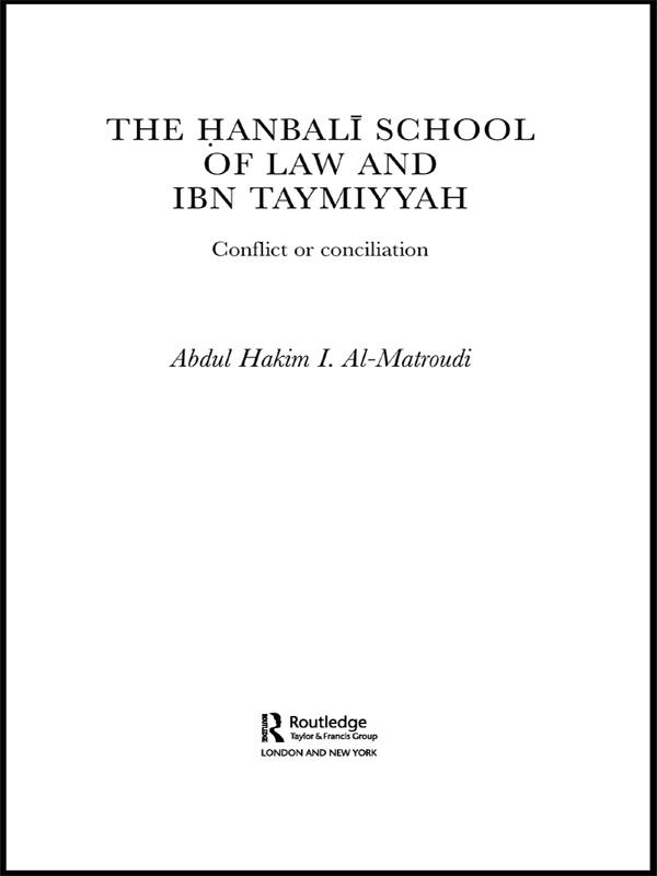 The Hanbali School of Law and Ibn Taymiyyah by Abdul Hakim I Al-Matroudi