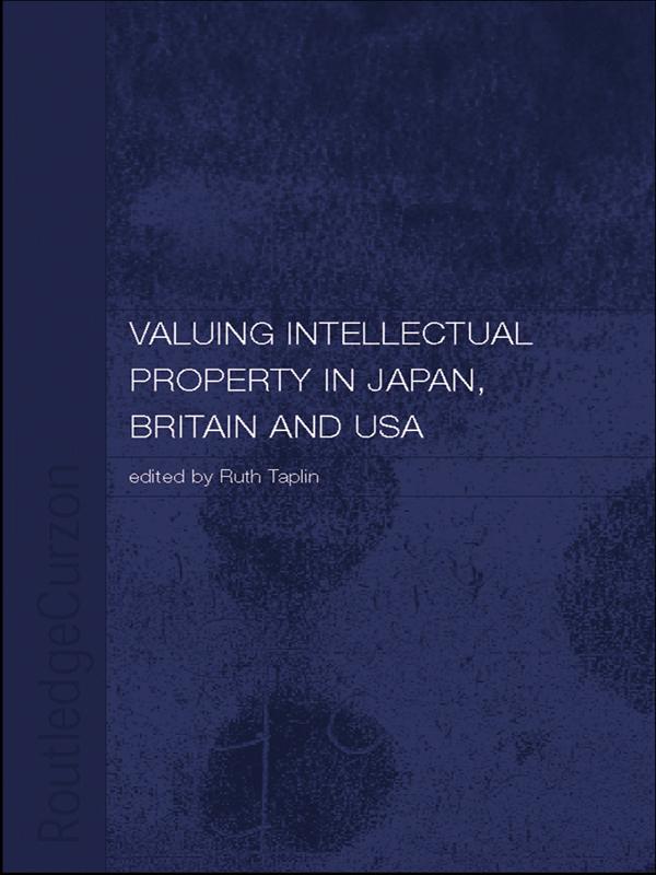 Valuing Intellectual Property in Japan, Britain and the United States by Ruth Taplin