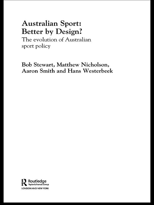 Australian Sport - Better by Design? by Aaron Smith, Bob Stewart, Hans Westerbeek, Matthew Nicholson