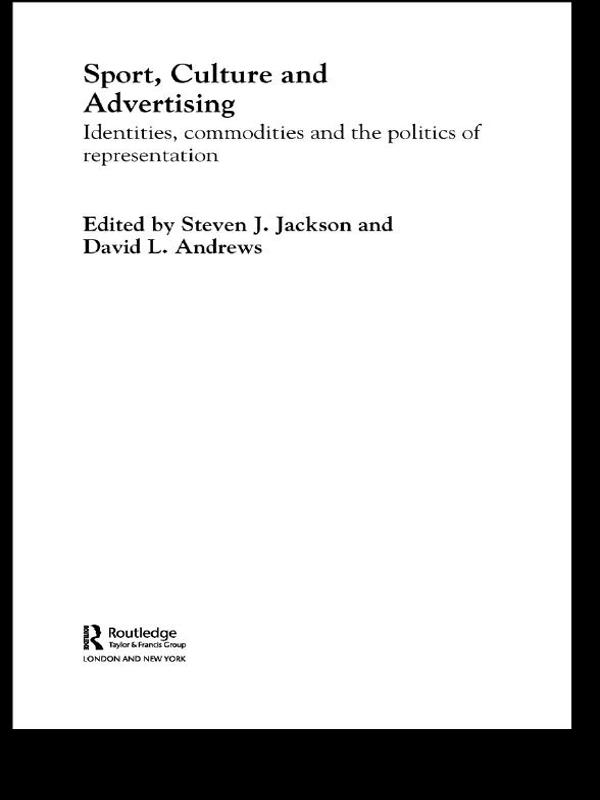 Sport, Culture and Advertising by David L. Andrews, Steven J. Jackson