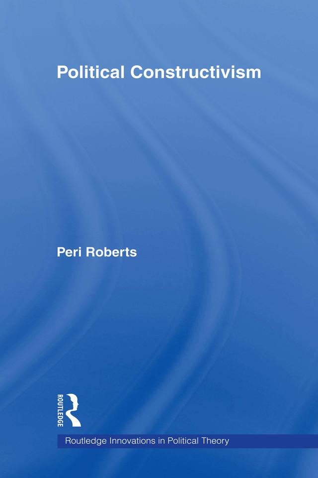 Political Constructivism by Peri Roberts